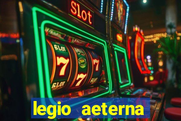 legio aeterna victrix letra